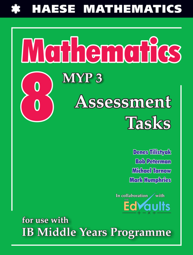 Haese Math Textbooks Mathematics 8 (MYP 3) Assessment Tasks – Haese Mathematics